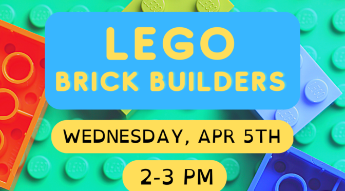 Lego Brick Builders: April 5, 2:00-3:00 p.m.