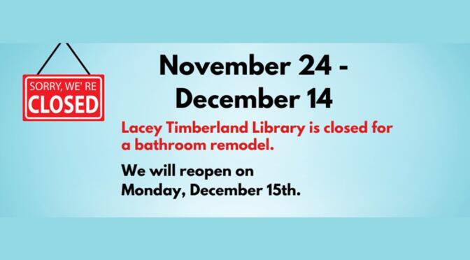 Lacey Timberland Library Closed November 24-December 14