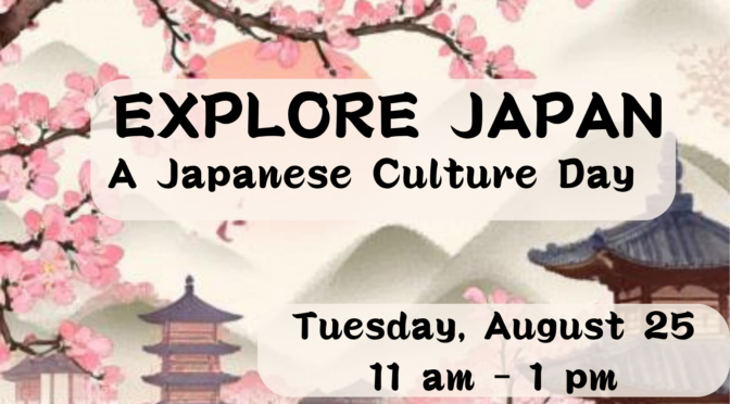 Explore Japan: A Japanese Culture Day: Aug. 25, 11:00-1:00