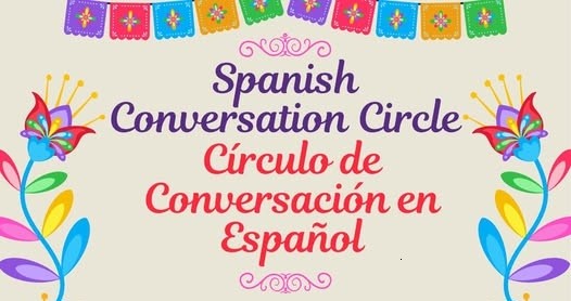 Spanish Conversation Circle: Aug. 11, 4:00-5:30